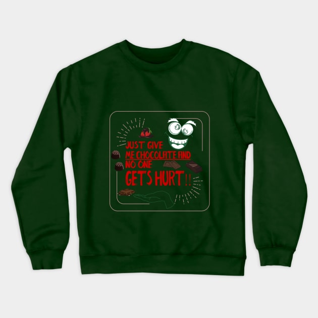 Give Me Chocolate Crewneck Sweatshirt by CelticHenDesigns